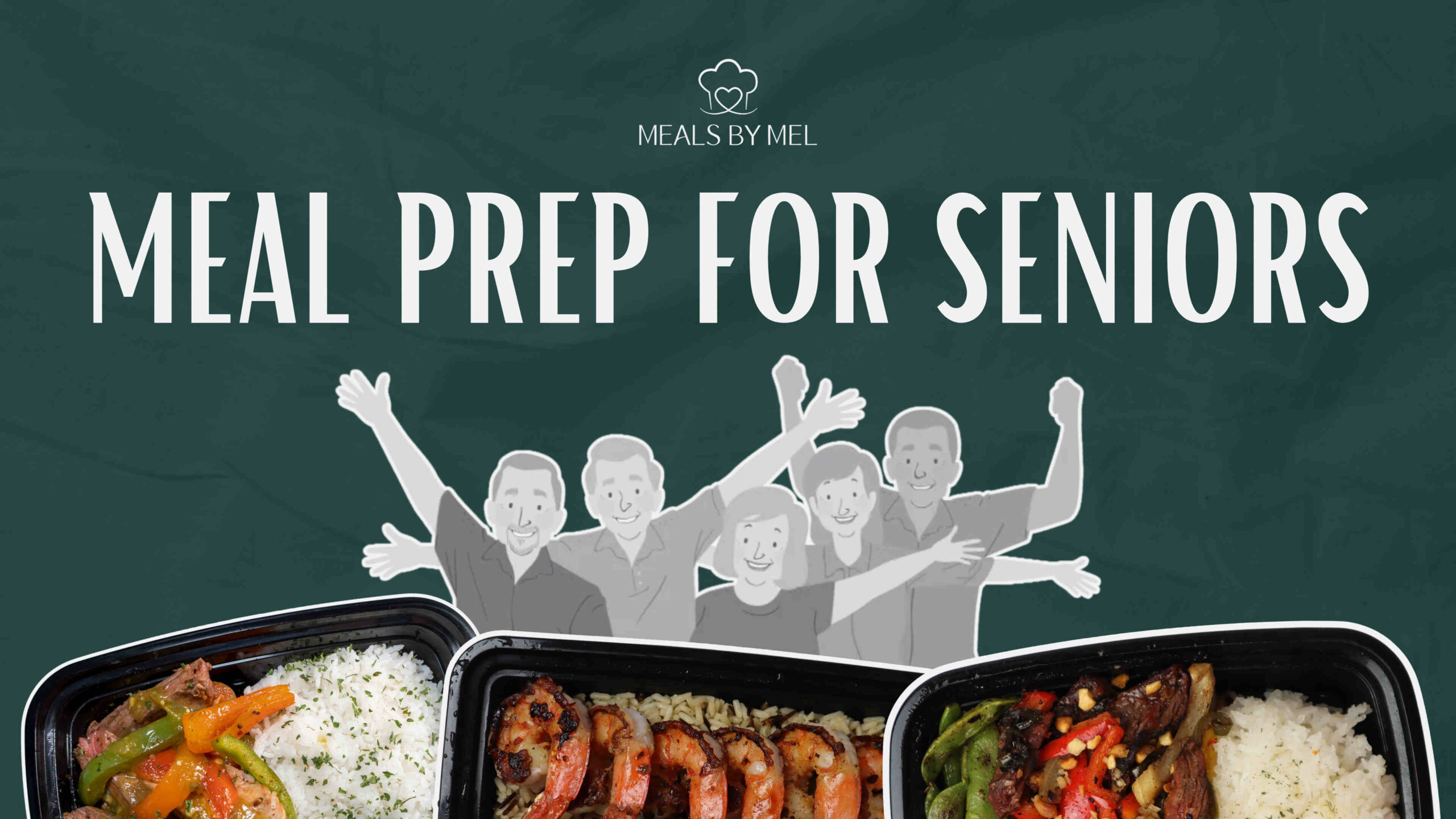 10 Reasons Why Meal Prep for Seniors with MealsByMel Makes Life Healthier and Better