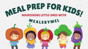 meal prep for kids - Meals by Mel